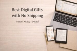 Read more about the article Best Digital Gifts with No Shipping (Instant Gift Ideas for 2025)